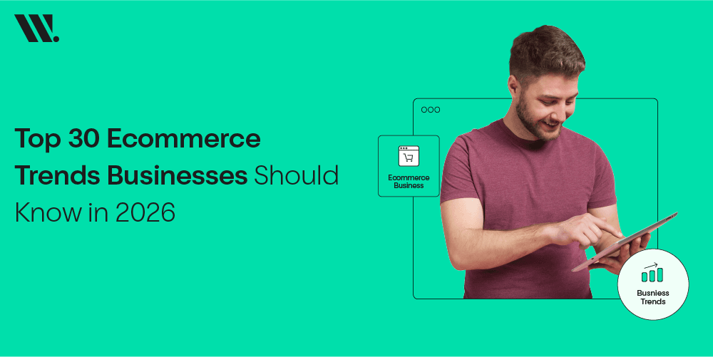 30 Ecommerce Business Trends Redefining the Future of Online Retail